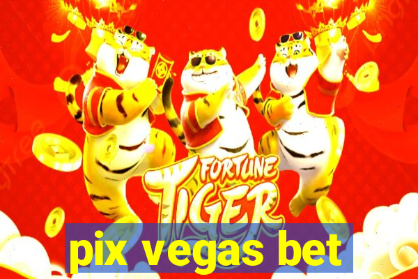 pix vegas bet